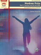 Wondrous Praise Book 4: Favorites from the Late 2000s by - Koerts James - for Piano