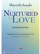Nurtured By Love - Revised Edition by Suzuki Shinichi - Translated By Kyoko - for Text