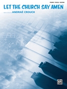 Let the Church Say Amen by Andrae Crouch for Piano/Vocal (Words and music by A)