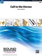 Call To The Heroes by Bernotas Chris for Concert Band