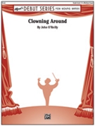 Clowning Around by O'Reilly John for Concert Band