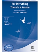 For Everything There Is A Season by Althouse Jay for SAB