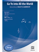 Go Ye Into All The World by Albrecht Sally K for 3-Part Mixed
