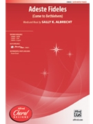 Adeste Fideles (Come To Bethlehem) by Albrecht Sally K for SATB