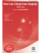How Can I Keep from Singing? by - Althouse Jay - for SATB and Piano