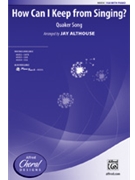 How Can I Keep from Singing? by - Althouse Jay - for SSA and Piano