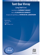 Tant Que Vivray by Marot/Sermisy - Liebergen Patrick M - for 3-Part Mixed