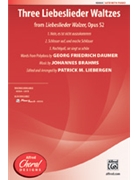 Three Liebeslieder Waltzes (From Liebeslieder Walzer Opus 52) by Daumer and Brahms - Liebergen Patrick M - for SATB