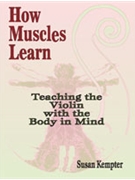 How Muscles Learn - Teaching Violin With by Kempter Susan - Gowe Judi - for Text
