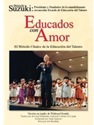 Educados con Amor: El MTtodo Cl-+sico de la Educaci=n del Talent by Suzuki Shinichi for Book