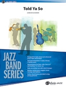 Told Ya So by Goodwin Gordon for Jazz Ensemble