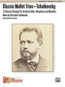 Classic Mallet Trios - Tchaikovsky by Tchaikovsky Pyotr Ilyich - Slawson Brian - for Mallet Trio