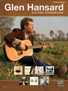 The Glen Hansard Guitar Songbook by Hansard Glen Glen Hansard for Guitar