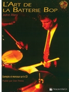 Art de la Batterie Bop [The Art of Bop Drumming] by Riley John for Book w/ Audio