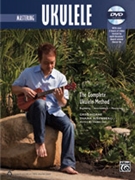 Complete Ukulele Method: Mastering Ukulele [Ukulele] for Book and DVD