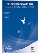 We Will Stand with You by Souders Michael and Angela for SAB and Piano
