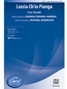 Lascia Ch'io Pianga (From Rinaldo) by Handel George Frideric - Robinson Russell L - for 3-Part Mixed