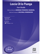Lascia Ch'io Pianga (From Rinaldo) by Handel George Frideric - Robinson Russell L - for SSA