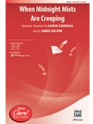 When Midnight Mists Are Creeping by Gilpin Greg for SATB