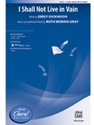 I Shall Not Live in Vain by Gray Ruth Morris for 3-Part Mixed
