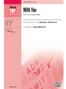 With You (From the musical Pippin) by Schwartz Stephen - Althouse Jay - for SATB and Piano