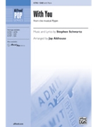With You (From the musical Pippin) by Schwartz Stephen - Althouse Jay - for SAB and Piano