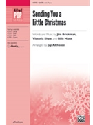 Sending You a Little Christmas by Brickman Shaw and Mann - Althouse Jay - for SATB
