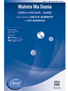 Watoto Wa Dunia (Children of the Earth -- Swahili) by Albrecht and Althouse for 3-Part Mixed and Piano