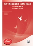 Ain't No Windin' in the Road by Gilpin Greg for SATB divisi