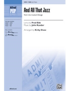 And All That Jazz (From the musical Chicago) by Kander John - Shaw Kirby - for SAB