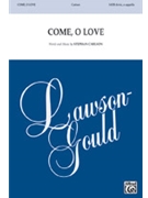 Come O Love by Carlson Stephan for SATB a cappella