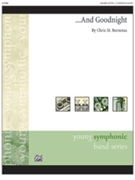 And Goodnight by Bernotas Chris for Concert Band