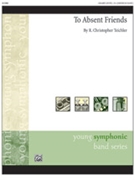 To Absent Friends by Teichler R Christopher for Concert Band