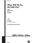 When Will We See The Little One by Althouse Jay for SATB