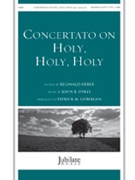 Concertato on Holy Holy Holy by Dykes John Bacchus - Liebergen Patrick M - for SATB