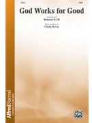 God Works for Good by Berry Cindy for SATB