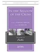 In the Shadow of the Cross by Dengler for SATB