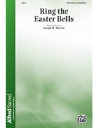 Ring the Easter Bells by Martin Joseph M for SATB