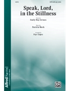 Speak Lord in the Stillness by Mock Patricia - Lopez Faye - for SATB