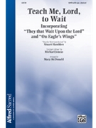 Teach Me Lord to Wait with On Eagle's Wings by Hamblen and Joncas - McDonald Mary - for SATB