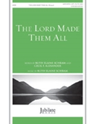 Lord Made Them All by Schram Ruth Elaine - Schriam Ruth Elaine - for SATB
