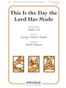 This Is the Day the Lord Has Made by Handel George Frideric - Hopson Hal H - for SATB