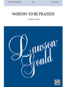 Worthy to be Praised! by Byron Smith for SSA