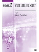What Shall I Render? by - Karen Thompson - for Handbells 3-5 Octave