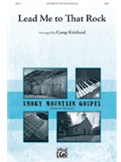 Lead Me to That Rock by - Kirkland Camp - for SATB