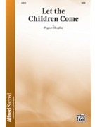 Let the Children Come by Choplin Pepper for SATB