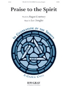 Praise to the Spirit by Dengler Lee for SATB