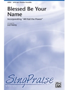 Blessed Be Your Name with All Hail the Power by - Raney Joel - for SATB