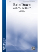 Rain Down with As the Deer by - Koerts James - for SATB