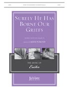 Surely He Has Borne Our Griefs by Purifoy John for SATB
